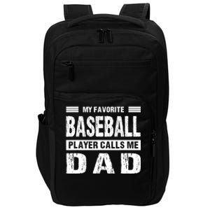 My Favorite Baseball Player Calls Me Dad Meaningful Gift Impact Tech Backpack