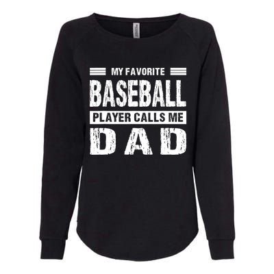 My Favorite Baseball Player Calls Me Dad Meaningful Gift Womens California Wash Sweatshirt