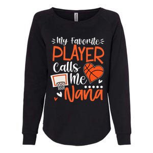 My Favorite Basketball Player Calls Me Nana Womens California Wash Sweatshirt