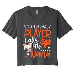 My Favorite Basketball Player Calls Me Nana Women's Crop Top Tee