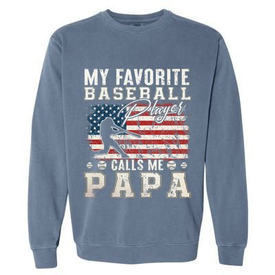 My Favorite Baseball Player Calls Me Papa American Flag Garment-Dyed Sweatshirt