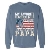 My Favorite Baseball Player Calls Me Papa American Flag Garment-Dyed Sweatshirt