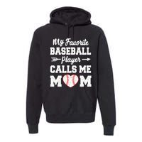 My Favorite Baseball Player Calls Me Mom Mother's Day Baseball Mom Premium Hoodie