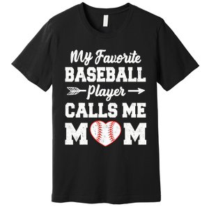 My Favorite Baseball Player Calls Me Mom Mother's Day Baseball Mom Premium T-Shirt