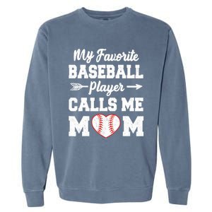 My Favorite Baseball Player Calls Me Mom Mother's Day Baseball Mom Garment-Dyed Sweatshirt