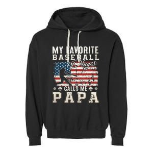 My Favorite Baseball Player Calls Me Papa American Flag Garment-Dyed Fleece Hoodie