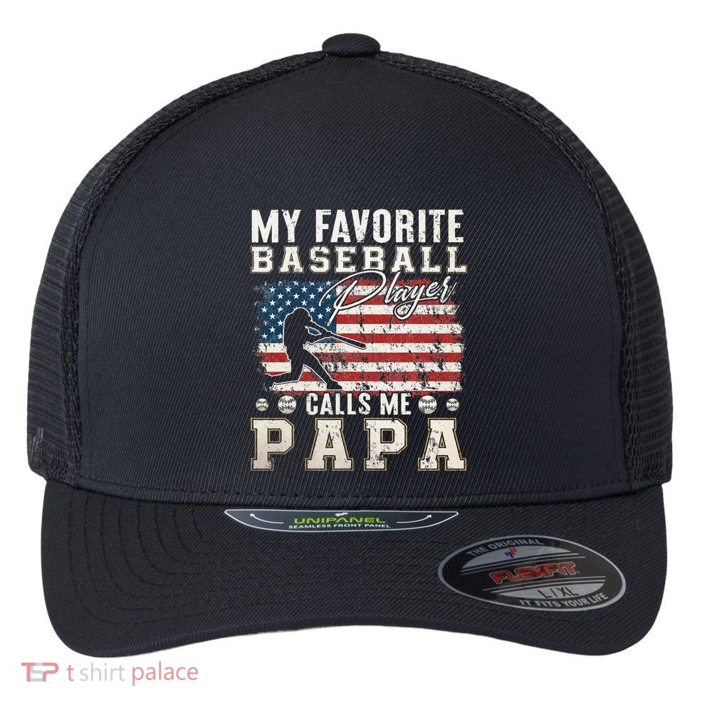 My Favorite Baseball Player Calls Me Papa American Flag Flexfit Unipanel Trucker Cap