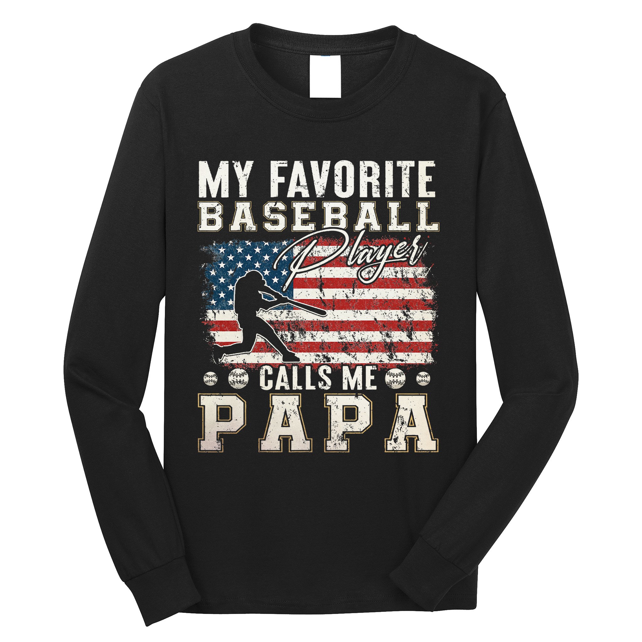 My Favorite Baseball Player Calls Me Papa American Flag Long Sleeve Shirt