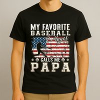My Favorite Baseball Player Calls Me Papa American Flag T-Shirt