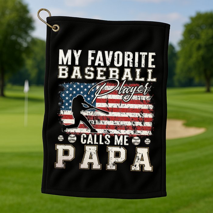 My Favorite Baseball Player Calls Me Papa American Flag Golf Towel