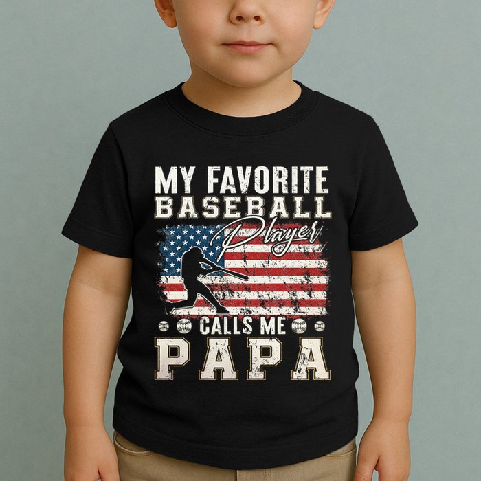 My Favorite Baseball Player Calls Me Papa American Flag Toddler T-Shirt
