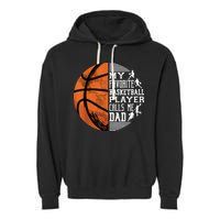 My Favorite Basketball Player Calls Me Dad Basketball Dad Garment-Dyed Fleece Hoodie