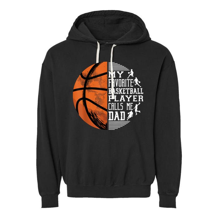 My Favorite Basketball Player Calls Me Dad Basketball Dad Garment-Dyed Fleece Hoodie