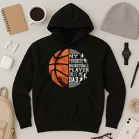 My Favorite Basketball Player Calls Me Dad Basketball Dad Hoodie