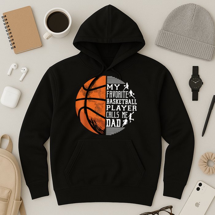 My Favorite Basketball Player Calls Me Dad Basketball Dad Hoodie