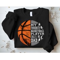 My Favorite Basketball Player Calls Me Dad Basketball Dad Sweatshirt
