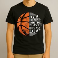 My Favorite Basketball Player Calls Me Dad Basketball Dad T-Shirt