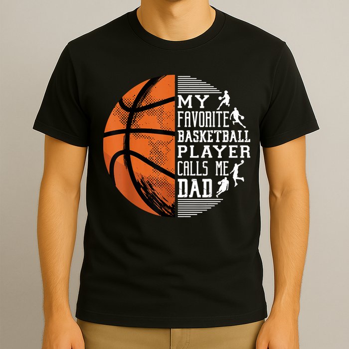 My Favorite Basketball Player Calls Me Dad Basketball Dad T-Shirt