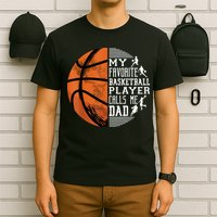 My Favorite Basketball Player Calls Me Dad Basketball Dad T-Shirt