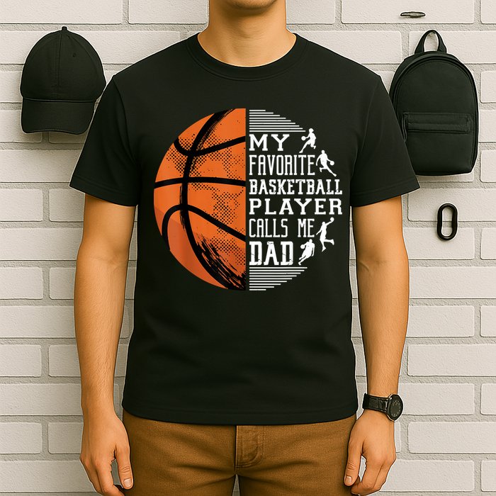My Favorite Basketball Player Calls Me Dad Basketball Dad T-Shirt
