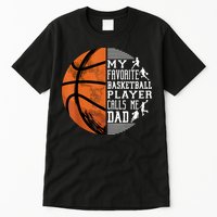 My Favorite Basketball Player Calls Me Dad Basketball Dad Tall T-Shirt