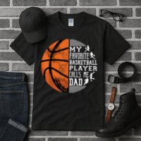 My Favorite Basketball Player Calls Me Dad Basketball Dad Tall T-Shirt