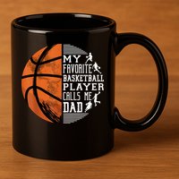 My Favorite Basketball Player Calls Me Dad Basketball Dad 11oz C Handle Ceramic Mug