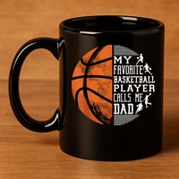 My Favorite Basketball Player Calls Me Dad Basketball Dad 11oz C Handle Ceramic Mug