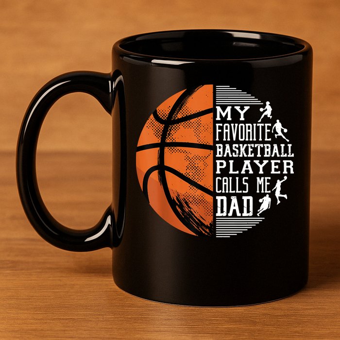 My Favorite Basketball Player Calls Me Dad Basketball Dad 11oz C Handle Ceramic Mug