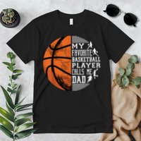 My Favorite Basketball Player Calls Me Dad Basketball Dad Premium T-Shirt