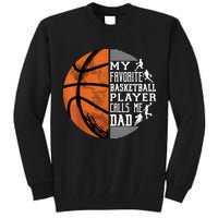 My Favorite Basketball Player Calls Me Dad Basketball Dad Tall Sweatshirt