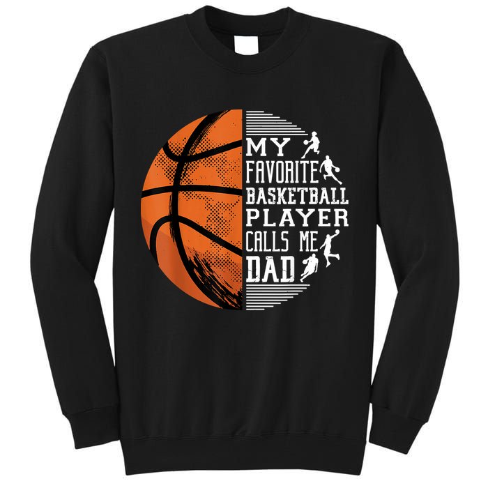 My Favorite Basketball Player Calls Me Dad Basketball Dad Tall Sweatshirt