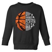 My Favorite Basketball Player Calls Me Dad Basketball Dad Toddler Sweatshirt