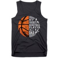 My Favorite Basketball Player Calls Me Dad Basketball Dad Tank Top