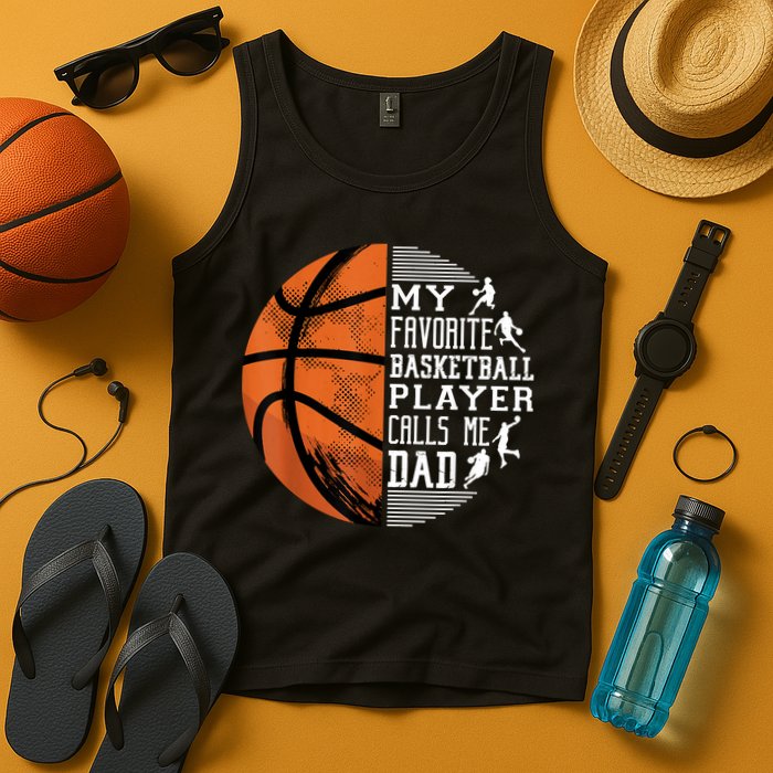 My Favorite Basketball Player Calls Me Dad Basketball Dad Tank Top