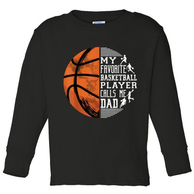 My Favorite Basketball Player Calls Me Dad Basketball Dad Toddler Long Sleeve Shirt