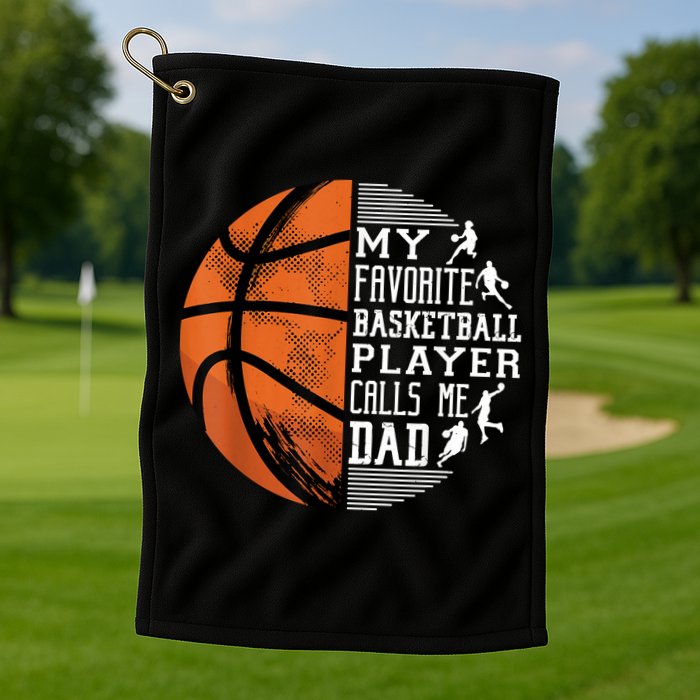 My Favorite Basketball Player Calls Me Dad Basketball Dad Golf Towel