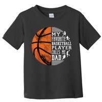 My Favorite Basketball Player Calls Me Dad Basketball Dad Toddler T-Shirt