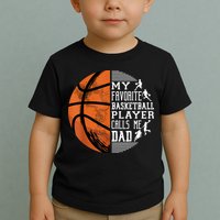 My Favorite Basketball Player Calls Me Dad Basketball Dad Toddler T-Shirt
