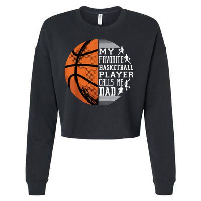 My Favorite Basketball Player Calls Me Dad Basketball Dad Cropped Pullover Crew