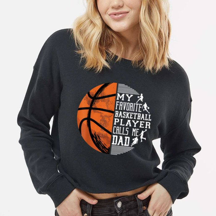 My Favorite Basketball Player Calls Me Dad Basketball Dad Cropped Pullover Crew