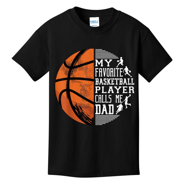 My Favorite Basketball Player Calls Me Dad Basketball Dad Kids T-Shirt