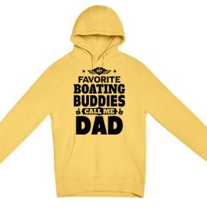 My Favorite Boating Buddies Call Me Dad Boating Great Gift Premium Pullover Hoodie