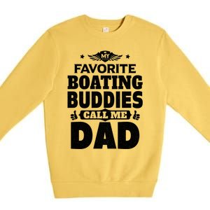 My Favorite Boating Buddies Call Me Dad Boating Great Gift Premium Crewneck Sweatshirt