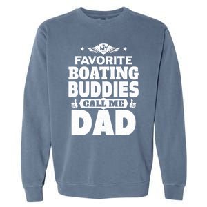 My Favorite Boating Buddies Call Me Dad Boating Great Gift Garment-Dyed Sweatshirt