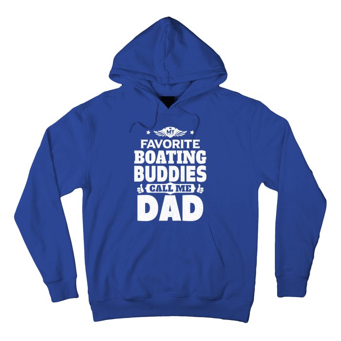 My Favorite Boating Buddies Call Me Dad Boating Great Gift Hoodie