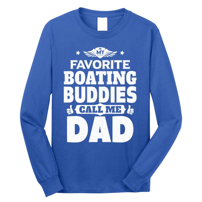 My Favorite Boating Buddies Call Me Dad Boating Great Gift Long Sleeve Shirt