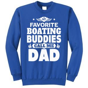 My Favorite Boating Buddies Call Me Dad Boating Great Gift Sweatshirt