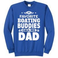 My Favorite Boating Buddies Call Me Dad Boating Great Gift Sweatshirt