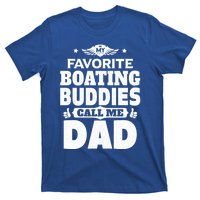 My Favorite Boating Buddies Call Me Dad Boating Great Gift T-Shirt